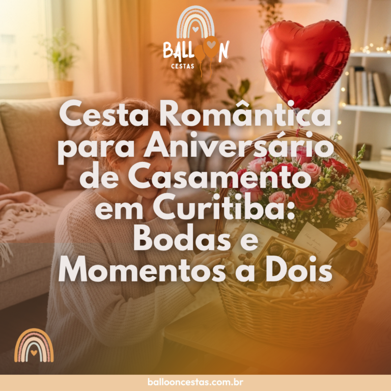cesta romântica aniversário de casamento Curitiba