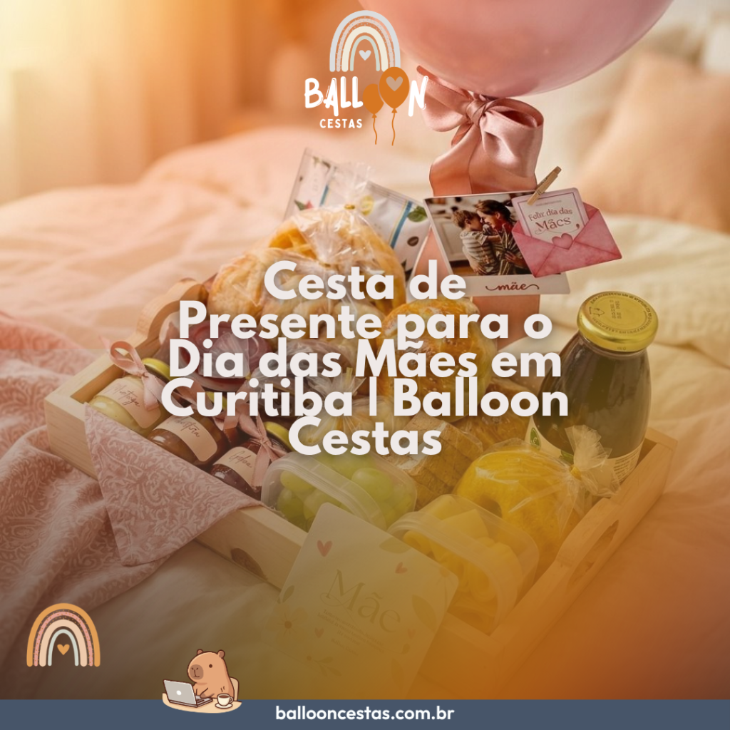 cesta presente dia das mães Curitiba entrega