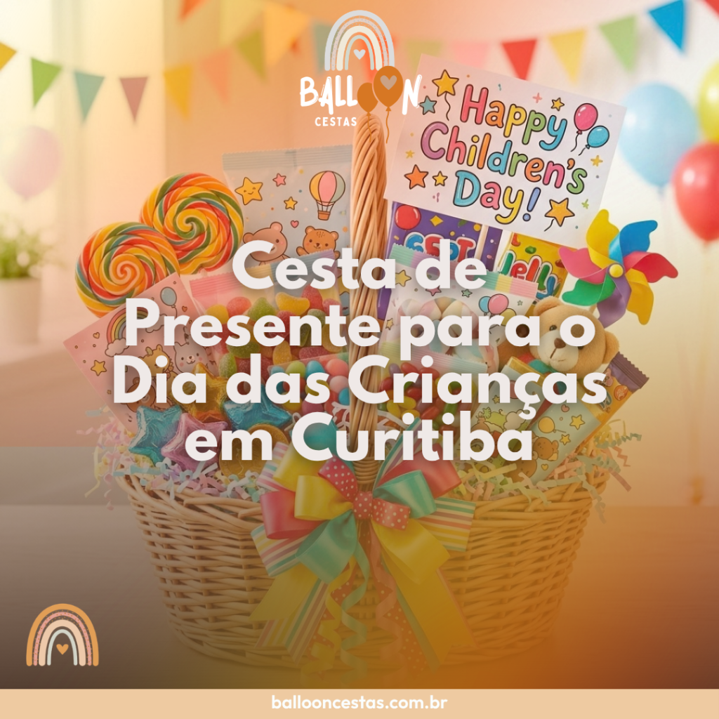 cesta presente dia das crianças Curitiba