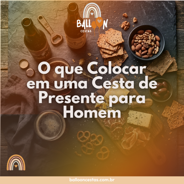 o que colocar em uma cesta de presente para homem